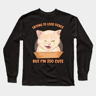 Triying To Look Fierce, But I'm Too Cute Long Sleeve T-Shirt
